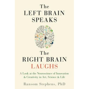 Left Brain Speaks, the Right Brain Laughs | Ransom Stephens (ISBN: 9781632280466)