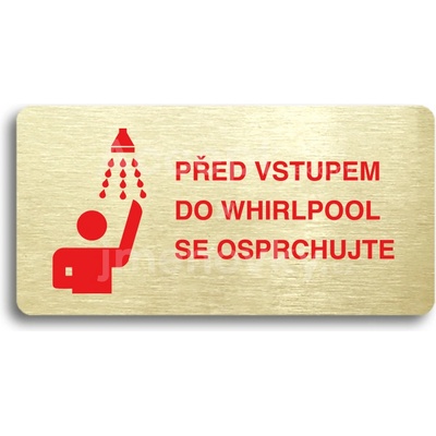 ACCEPT Piktogram PŘED VSTUPEM DO WHIRLPOOL SE OSPRCHUJTE - zlatá tabulka - barevný tisk bez rámečku