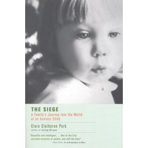 The Siege: A Family's Journey Into the World of an Autistic Child | Clara Claiborne Park (1982)