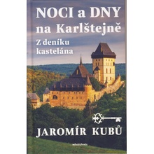 Noci a dny na Karlštejně - Z deníku kastelána - Jaromír Kubů