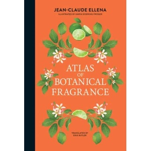 Atlas of Botanical Fragrance | ELLENA JEAN-CLAUDE (ISBN: 9780262051767)
