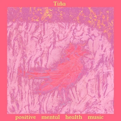 Tiña, POSITIVE MENTAL HEALTH MUSIC CD