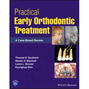 Practical Early Orthodontic Treatment - A Case-Based Review | Southard, Thomas E. , Marshall, Steven D. , Bonner, Laura L. , Shin, Kyungsup (ISBN: 9781119793595)