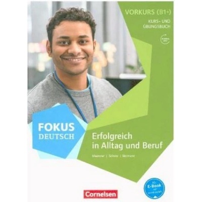 B1+ - Vorkurs B1+, Erfolgreich in Alltag und Beruf, Kurs- und Übungsbuch mit Audios online