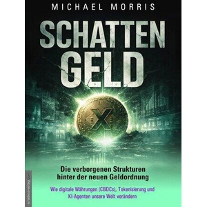 SCHATTENGELD - Die verborgenen Strukturen hinter der neuen Geldordnung | Jan van Helsing (ISBN: 9783985620470)