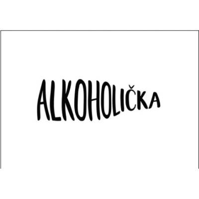 Plakát typ A4-A0 Alkoholička