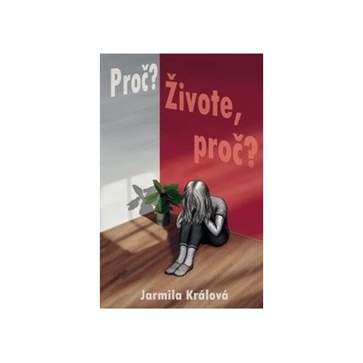 Proč? Živote, proč? - Jarmila Králová