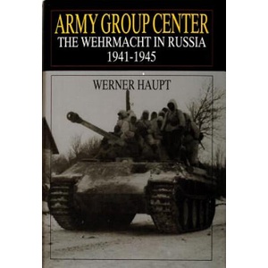 Army Group Center: The Wehrmacht in Russia 1941-1945 (ISBN: 9780764302664)