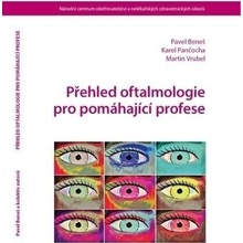 Beneš Pavel, Pančocha Karel, Vrubel Martin - Přehled oftalmologie pro pomáhající profese