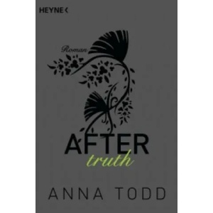 After truth | Anna Todd, Corinna Vierkant-Enßlin, Julia Walther (2015)