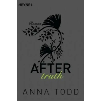 Image 1 of After truth | Anna Todd, Corinna Vierkant-Enßlin, Julia Walther