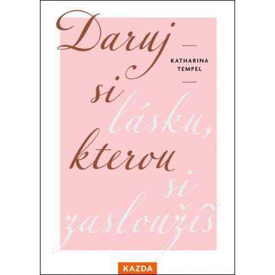 Daruj si lásku, kterou si zasloužíš