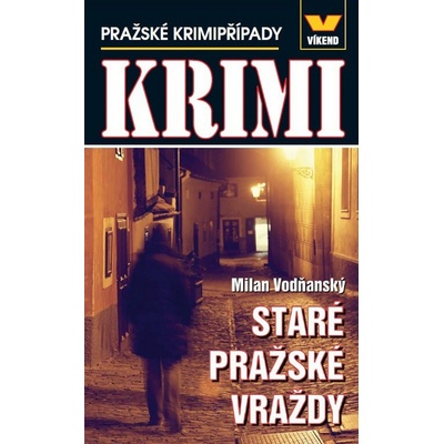 Staré pražské vraždy - Pražské krimipřípady - Milan Vodňanský