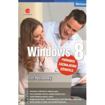 Windows 8 - průvodce začínajícího uživatele: pruvodce zacínajícího uživatele - Pecinovský Josef