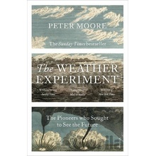 Weather Experiment - The Pioneers Who Sought to See the Future Moore PeterPaperback