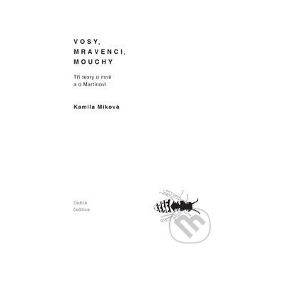 Vosy, mravenci, mouchy - Kamila Míková