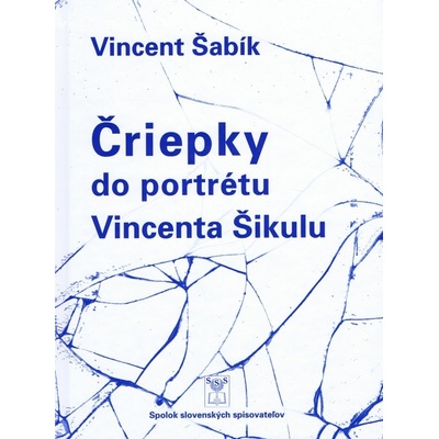 Čriepky do portrétu Vincenta Šikulu