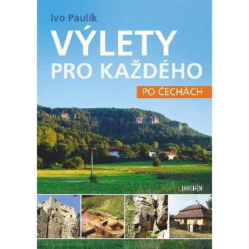 Výlety pro každého po Čechách - Paulík Ivo