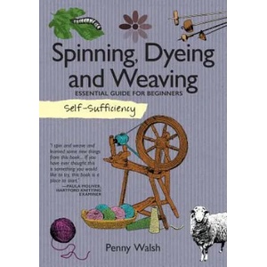 Self-Sufficiency: Spinning, Dyeing & Weaving | Penny Walsh (2016)