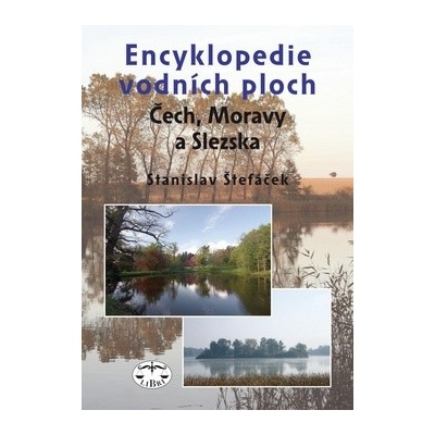Encyklopedie vodních ploch Čech, Moravy a Slezska - Stanislav Štefáček