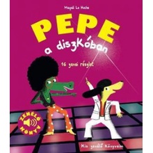 Pepe a diszkóban Kis zenélő könyveim