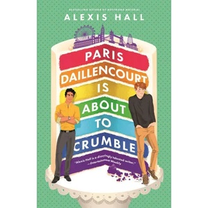 Paris Daillencourt Is About to Crumble | Alexis Hall (ISBN: 9780349429946)