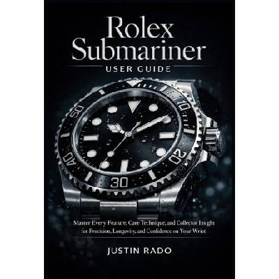 Rolex Submariner User Guide | Justin Rado