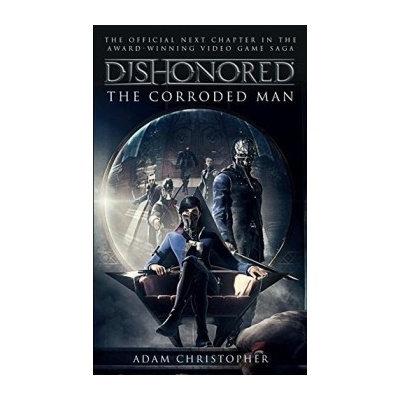 Dishonored - The Corroded Man - Christopher, Adam