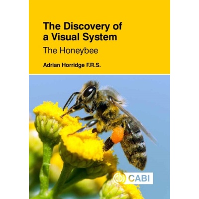 Discovery of a Visual System: The Honeybee - Horridge, Adrian (Formerly of The Australian National University, Canberra)