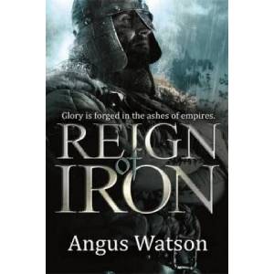 Reign of Iron | Angus Watson (ISBN: 9780356502601)