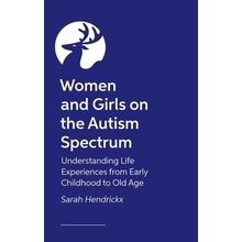 Women and Girls on the Autism Spectrum, Second Edition - Understanding Life Experiences from Early Childhood to Old Age Hendrickx SarahPaperback