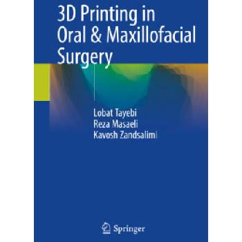 Image 1 of 3D Printing in Oral & Maxillofacial Surgery | Lobat Tayebi, Reza Masaeli, Kavosh Zandsalimi