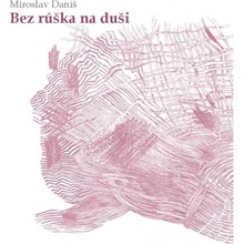 Bez rúška na duši - Daniš Miroslav