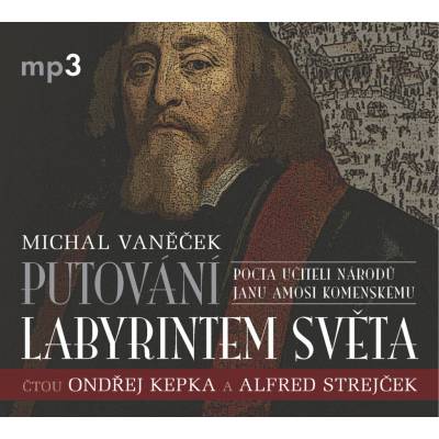 Putování labyrintem světa aneb Pocta J.A. Komenskému - Michal Vaněček