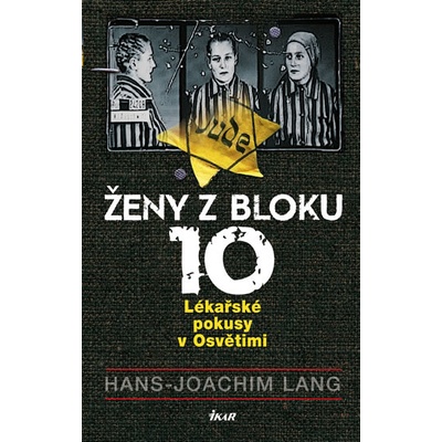 Ženy z bloku 10: Lékařské pokusy v Osvětimi - 2.vydání - Hans Joachim Lang
