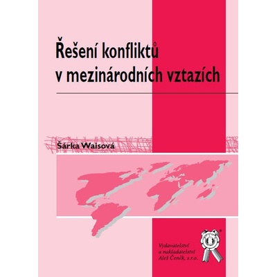 Řešení konfliktů v mezinárodních vztazích - Šárka Waisová