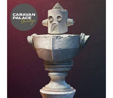CARAVAN PALACE - CHRONOLOGIC CD