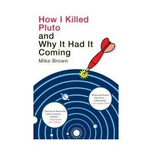 How I Killed Pluto and Why It Had It Coming | Mike Brown (ISBN: 9780385531108)