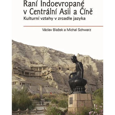 Ran í Indoevropané v Centrální Asii a Číně Václav Blažek; Michal Schwarz