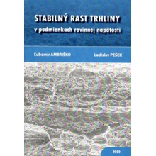 Stabilný rast trhliny v podmienkach rovinnej napätosti - Ľubomír Andriško, Ladislav Pešek