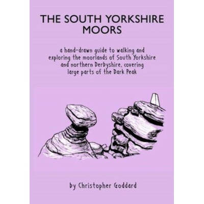 South Yorkshire Moors - A hand-drawn guide to walking and exploring the moorlands of South Yorkshire and northern Derbyshire, covering large parts of the Peak District Goddard ChristopherPaperback – Hledejceny.cz