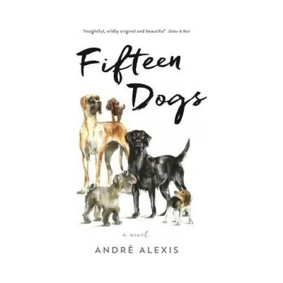 Fifteen Dogs - Andre Alexis