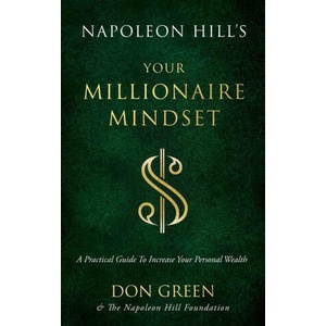 Napoleon Hill's Your Millionaire Mindset: A Practical Guide to Increase Your Personal Wealth | Napoleon Hill Foundation (ISBN: 9781640953338)
