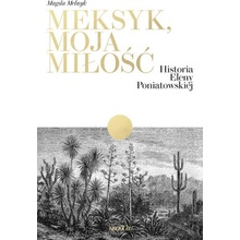 Meksyk, moja miłość. Historia Eleny Poniatowskiej