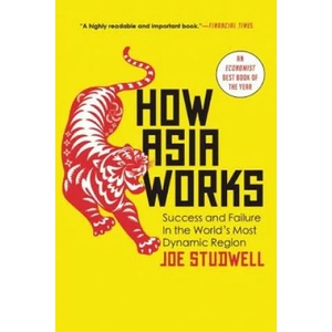 How Asia Works: Success and Failure in the World's Most Dynamic Region (ISBN: 9780802121325)