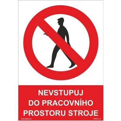 DUKO NEVSTUPUJ DO PRACOVNÍHO PROSTORU STROJE Formát: 210 x 297 mm, Materiál: samolepící vinylová fólie