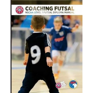 Coaching Futsal: NSCAA Level 1 Futsal Diploma Manual | David M Newbery, Bill Sampaio, Ian Barker (ISBN: 9781530834594)