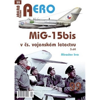 AERO 99 MiG-15bis v čs. vojenském letectvu 3. díl - Miroslav Irra