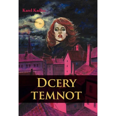 Dcery temnot - Karel Kadlec