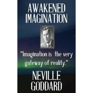 Neville Goddard: Awakened Imagination | Neville Goddard (ISBN: 9781533459374)